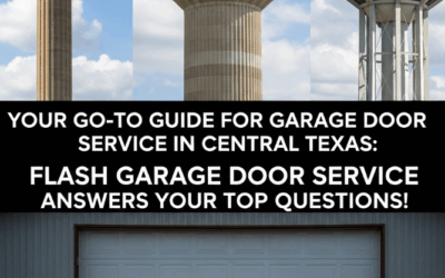 Your Go-To Guide for Garage Door Service in Central Texas: Flash Garage Door Service Answers Your Top Questions!