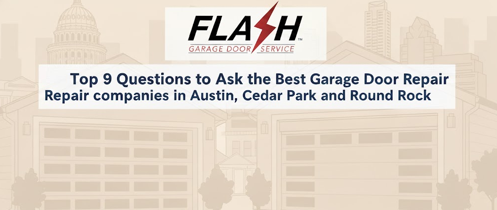Top 9 Questions to Ask the Best Garage Door Repair companies in Austin, Cedar Park and Round Rock